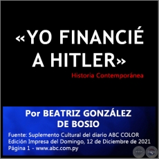 «YO FINANCIÉ A HITLER» - Por BEATRIZ GONZÁLEZ DE BOSIO - Domingo, 12 de Diciembre de 2021